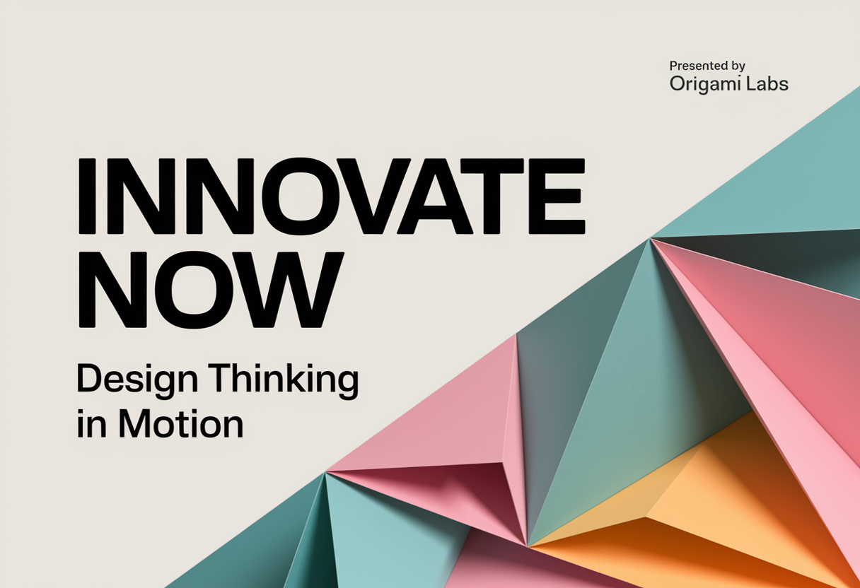 A clean ivory background with folded origami-style geometric shapes in soft teal, pink, and orange arranged diagonally. Bold black title: “INNOVATE NOW”, thin gray subtitle: “Design Thinking in Motion”. Top-right corner: small text block “Presented by Origami Labs”. Modern, creative, and paper-inspired aesthetic.